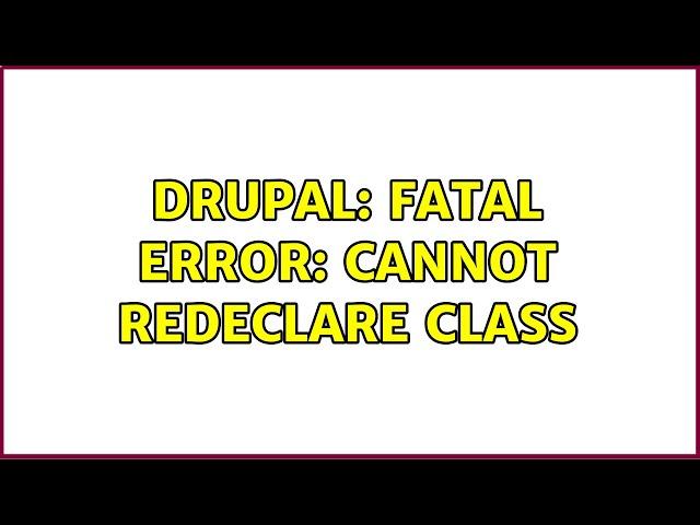 Drupal: Fatal error: Cannot redeclare class