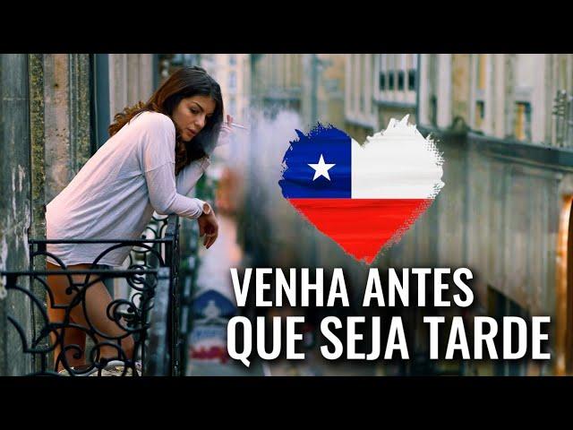 VOCÊ PRECISA IR PARA O CHILE - ENQUANTO AINDA PODE...