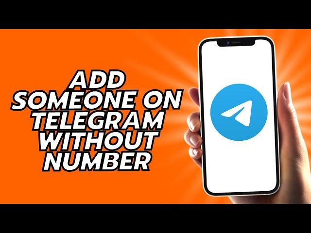 How To Add Someone On Telegram Without Number