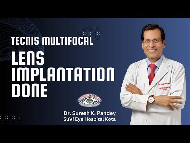 Tecnis Multifocal lens implantation done - Dr. Suresh Pandey