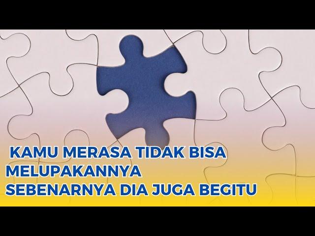 Kamu merasa tidak bisa melupakannya, begitu juga dia selalu memikirkanmu