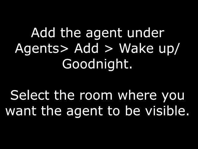 Configuring Wake up/ Goodnight Agent .