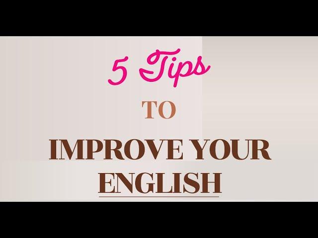 5 Tips to Improve Your English | Learn English at Home in One Video | English Without a Teacher