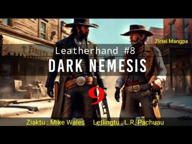 LEATHERHAND : DARK NEMESIS - 9 | Ziaktu : Mike Wales | Letlingtu : LR. Pachuau