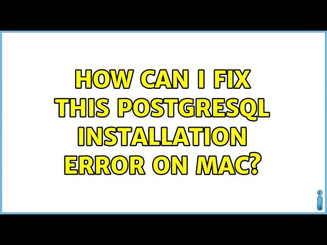 How can I fix this PostgreSQL installation error on Mac?