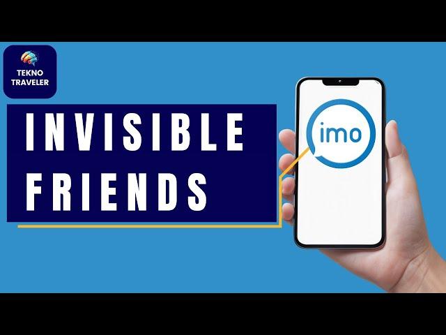 What is Invisible Friends in IMO?