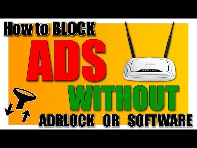 How to block Ads WITHOUT Adblock or software using your router!