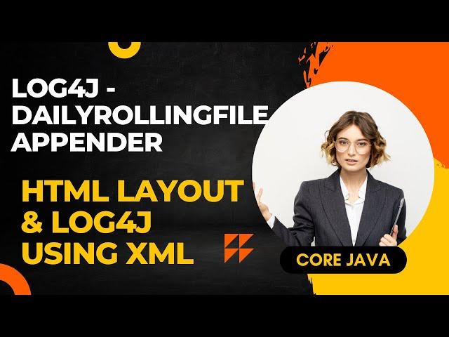 Day84 Log4j DailyRollingFileAppender || HTML Layout || Log4j using XML