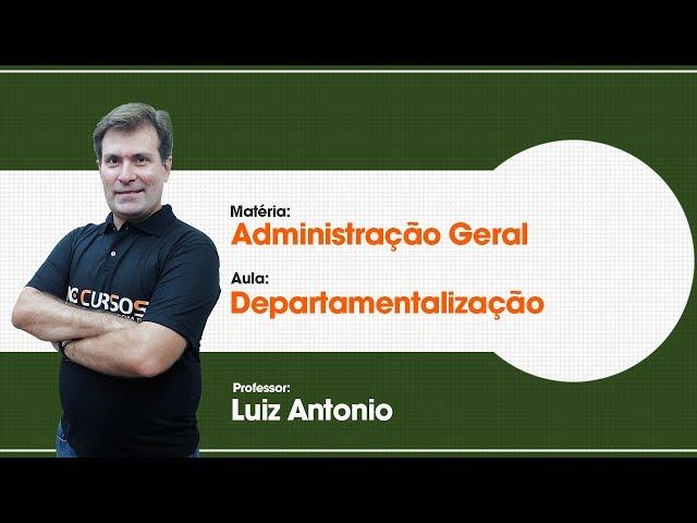 Aula Grátis de Administração - Departamentalização - 36/42