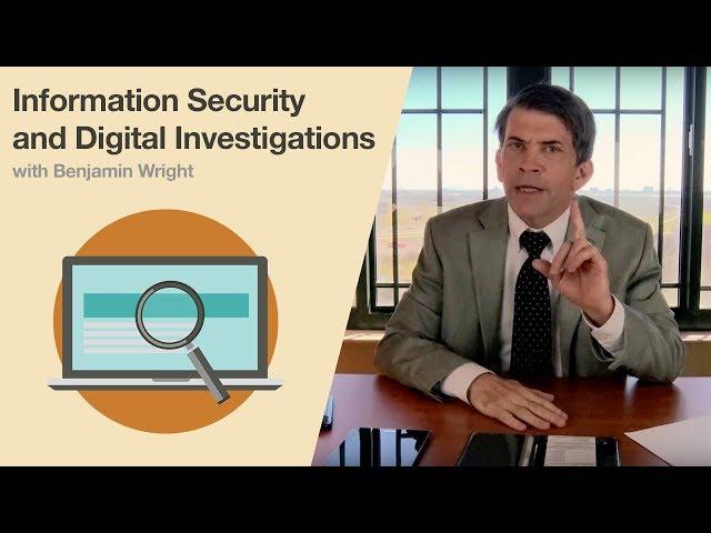 Benjamin Wright on Information Security and Digital Investigations