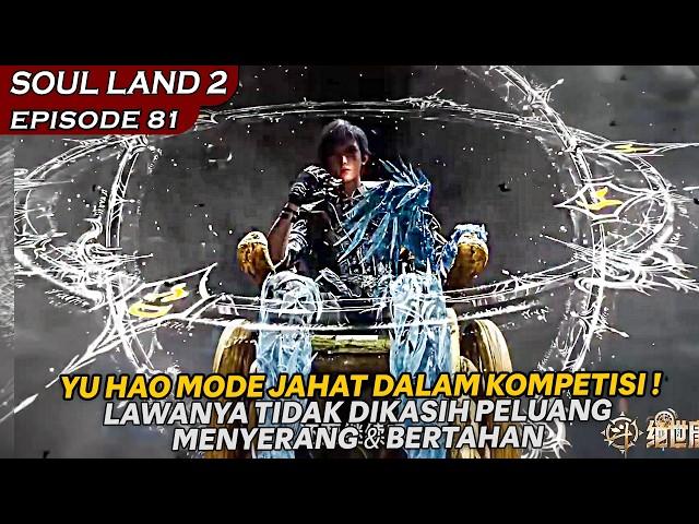 DAPAT MUSUH TENGIL ? LANGSUNG DIKASIH PAHAM SAMA YU HAO ! - Soul Land 2 EPISODE 81