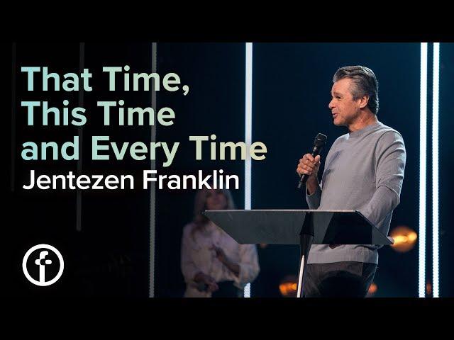 That Time, This Time and Every Time | Pastor Jentezen Franklin