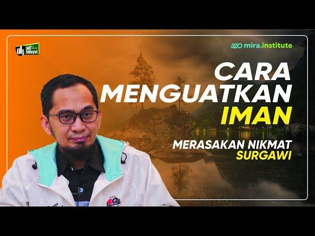 Cara Menguatkan Iman, Merasakan Nikmat Surgawi - Ustadz Adi Hidayat