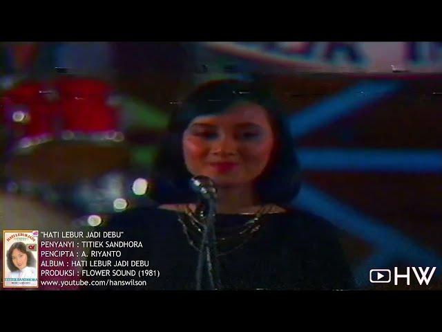 Titiek Sandhora - Hati Lebur Jadi Debu (1981) Aneka Ria Safari