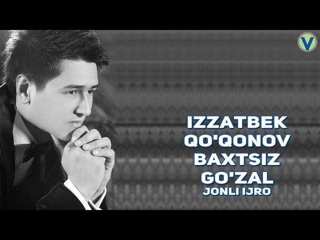 Izzatbek Qo'qonov - Baxtsiz go'zal | Иззатбек Куконов - Бахтсиз гузал (jonli ijro)