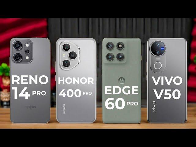 Oppo Reno 14 Pro 5G Vs Honor 400 Pro 5G Vs Motorola Edge 60 Pro 5G Vs Vivo V50 5G