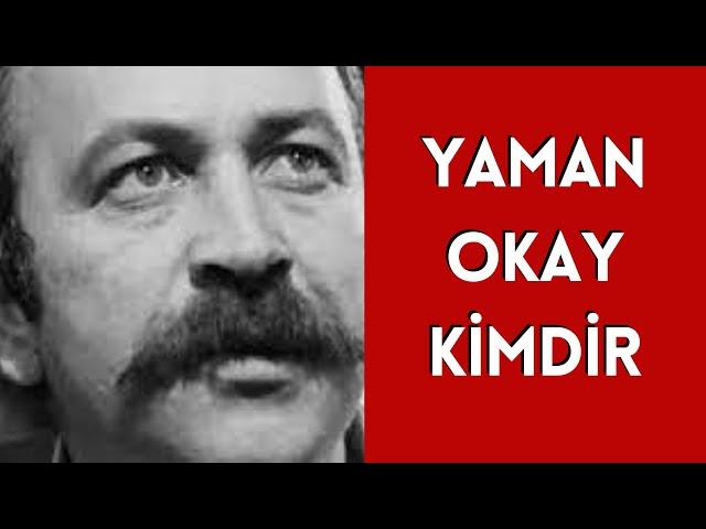 YAMAN OKAY KİMDİR, HAYATI VE HAKKINDA BİLİNMEYENLER