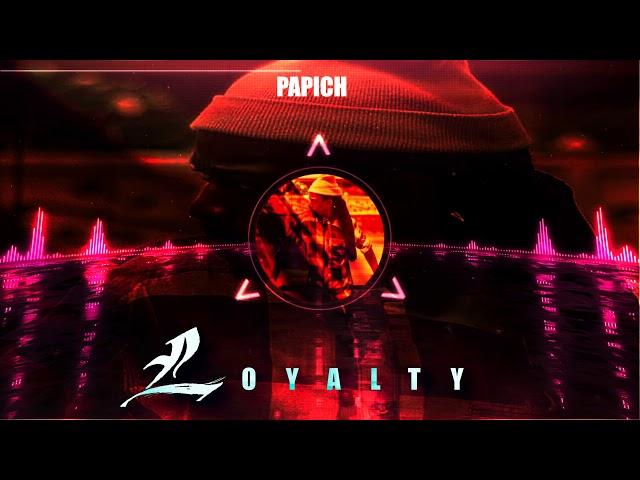 PAPICH - LOYALTY