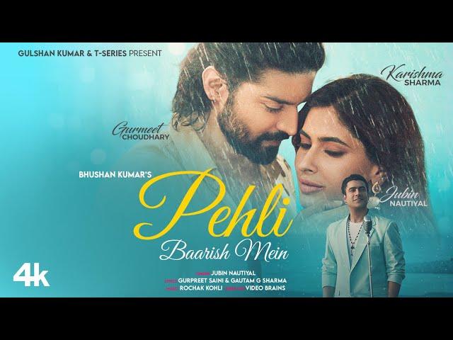 Pehli Baarish Mein | Jubin Nautiyal | Gurmeet, Karishma | Rochak Kohli | Video Brains | Bhushan K