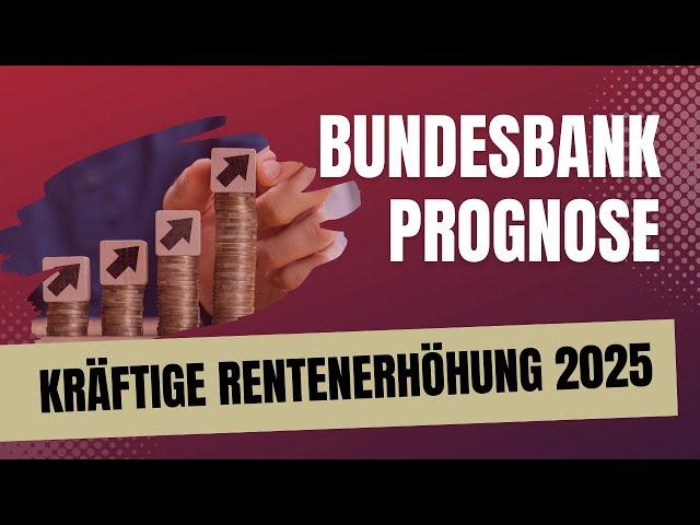 Grund zur Freude! Kräftige Rentenerhöhung für 2025 vorher gesagt-Prognose der Deutschen Bundesbank