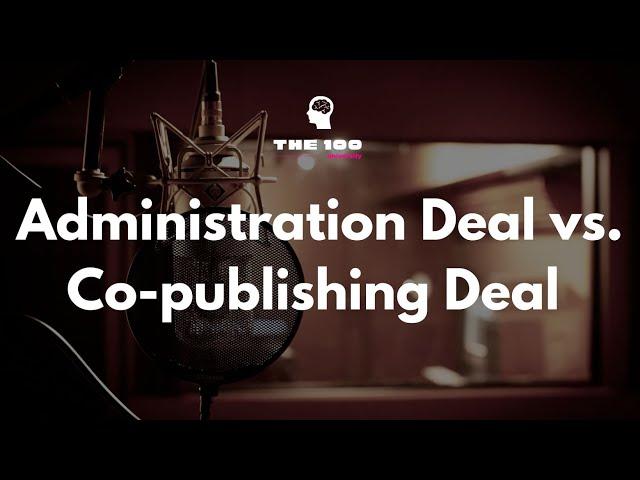 Administration Deal vs. Co-publishing Deal