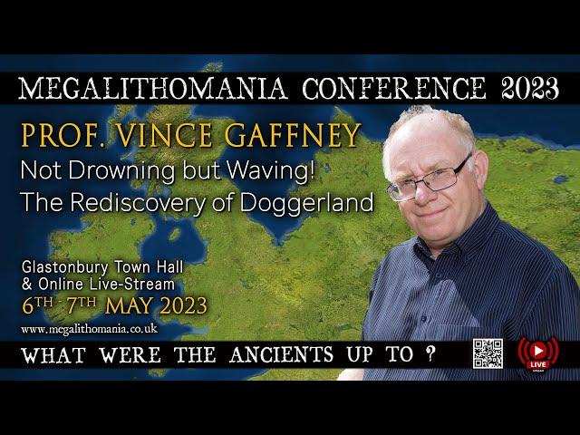 Not Drowning but Waving! The Rediscovery of Doggerland | Prof. Vince Gaffney | Megalithomania 2023