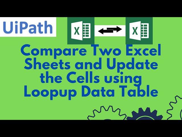 UiPathTutorial 29-Compare two excel sheets and update the cells |Lookup Data Table |Excel Comparison