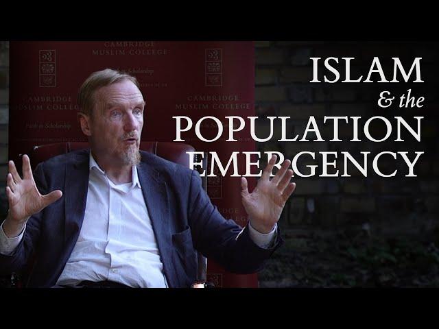 Islam & the Population Emergency – Abdal Hakim Murad