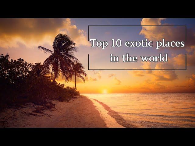 Top 10 exotic places in the world #travelguide2024 #2024 #travel