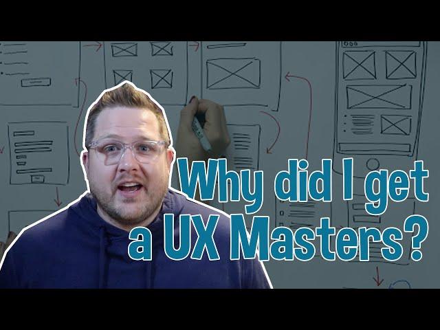 Why I got a Masters Degree in User Experience (UX)