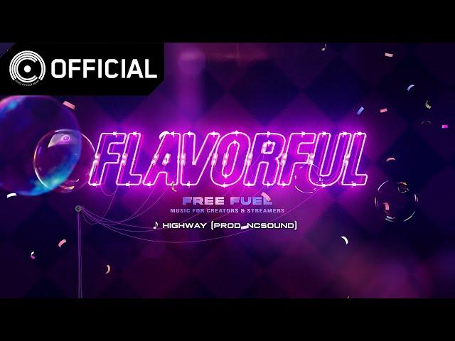 [Royalty Free for Creators] FLAVORFUL – 07 Highway (Prod. NCSOUND)│Free Fuel Project