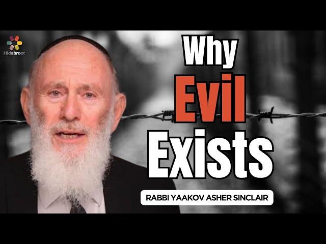 Why Evil Exists - Rabbi Yaakov Asher Sinclair