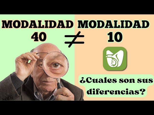 DIFERENCIAS entre la Modalidad 40 y Modalidad 10