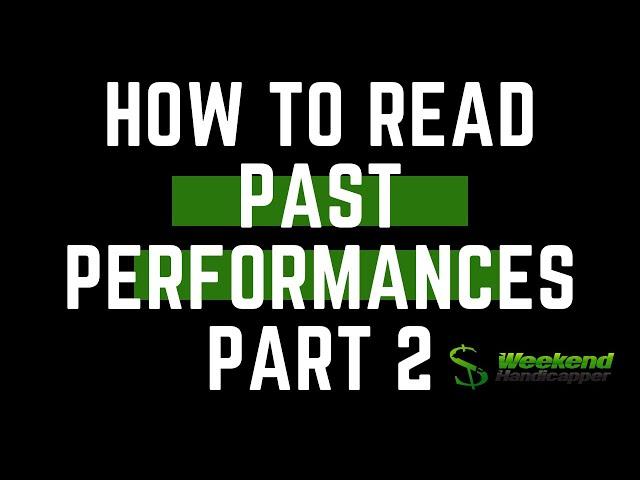 How to Read Past Performances Part 2