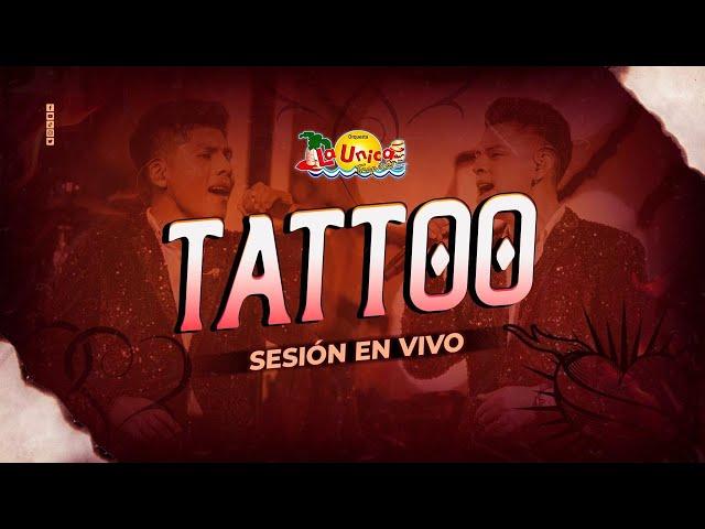 Tattoo - La Única Tropical (Sesión en Vivo)