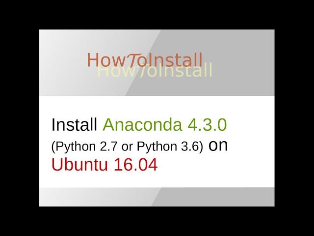 Install Anaconda 4.3.0 (Python 2.7 or Python 3.6) on Ubuntu 16.04