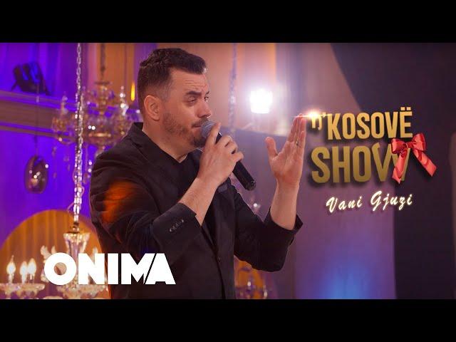 n’Kosove show : Vani Gjuzi : O gurbet