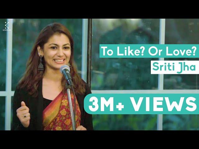 To Like? Or Love? - Sriti Jha | The Storytellers