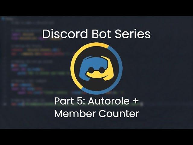 How to make a Discord bot in Python! (Part 5: Autorole + Member Counter)