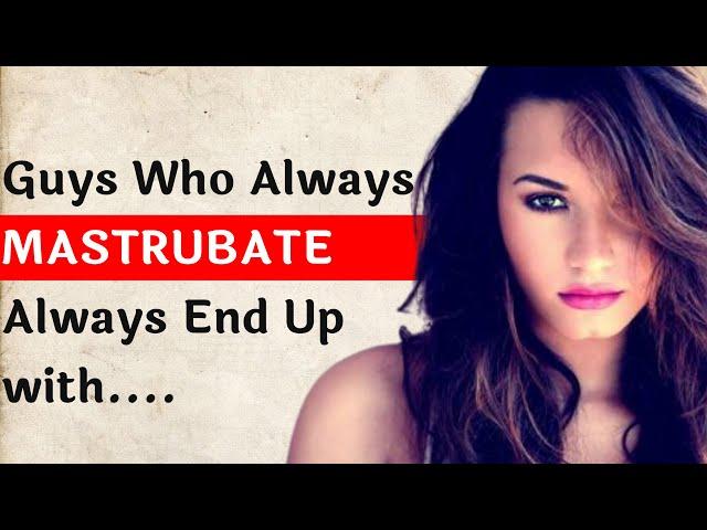 Guys Who Always MASTRUBATE Always End Up with.... | PSYCHOLOGY FACTS ABOUT HUMAN BEHAVIOUR.