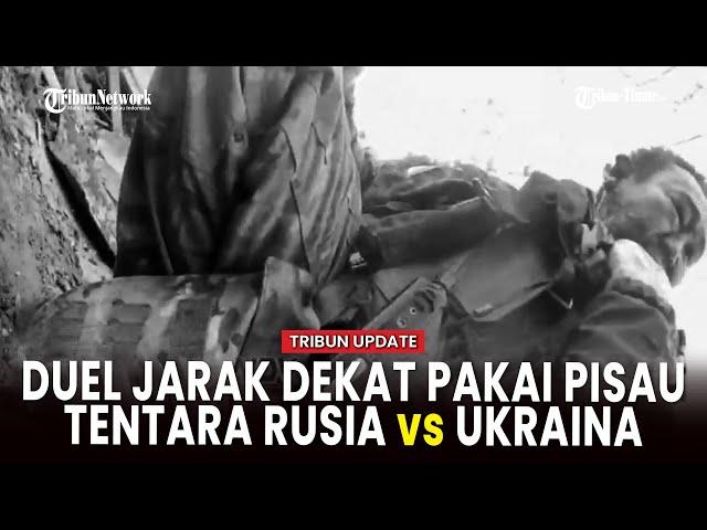 [FULL] Duel Maut Menggunakan Pisau! Tentara Rusia Vs Ukraina, Unggul Siapa?