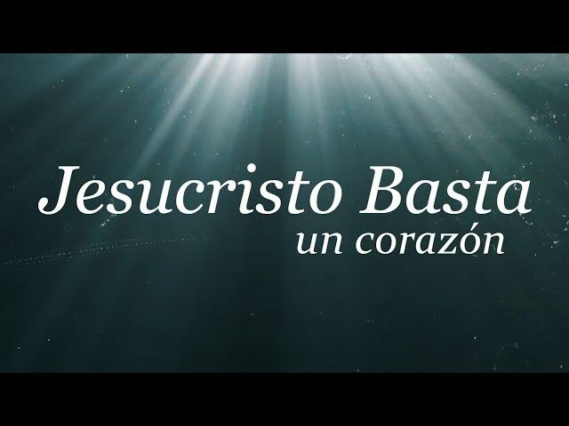 Un Corazón | Jesucristo Basta (Letra) | 2017