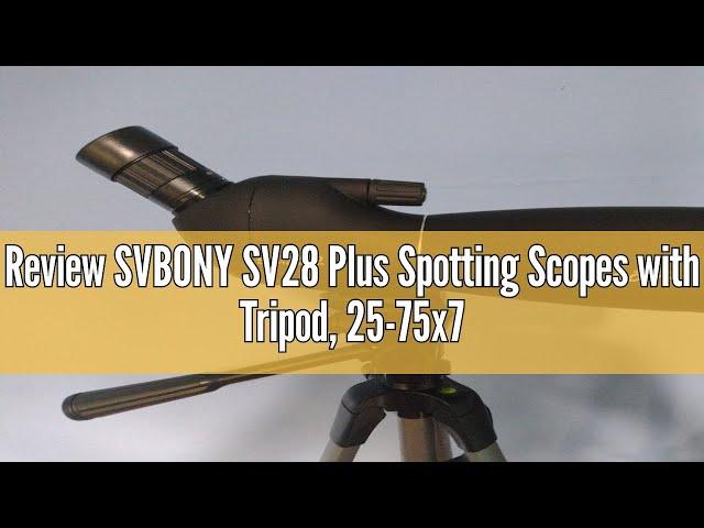 Review SVBONY SV28 Plus Spotting Scopes with Tripod, 25-75x70 Spotting Scope with Phone Adapter, IP6