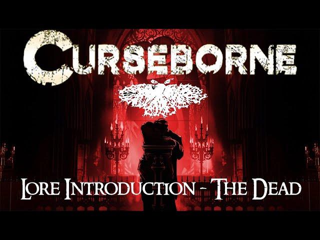 Curseborne Lore Introduction #1- The Dead