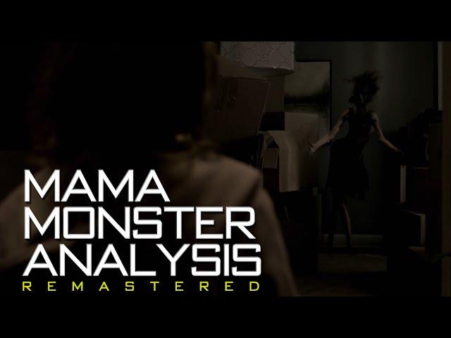 Mama (2013) - Monster Analysis Remastered