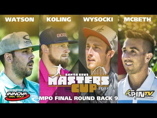 MPO Final Back 9 2017 Masters Cup Presented by Innova (Watson, Koling, Wysocki, McBeth)