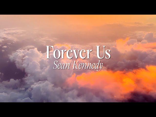 Sean Kennedy - Forever Us (Lyric Video)