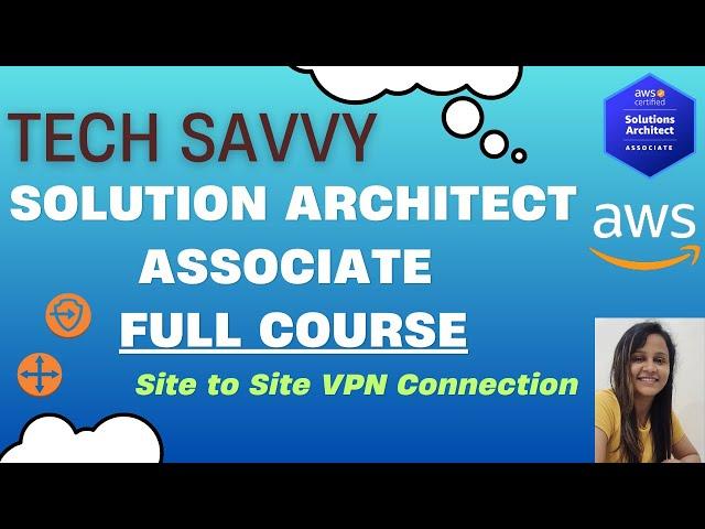 AWS SAA | Lec-21 | AWS Site to Site VPN Connection