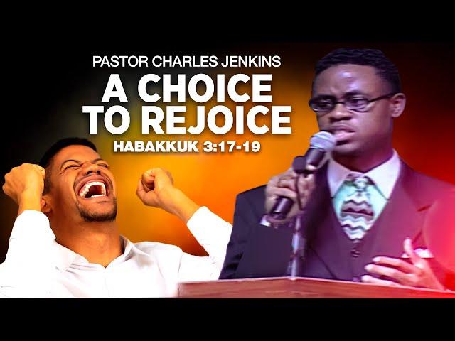 " A Choice to Rejoice " - Sermon from Pastor Charles Jenkins