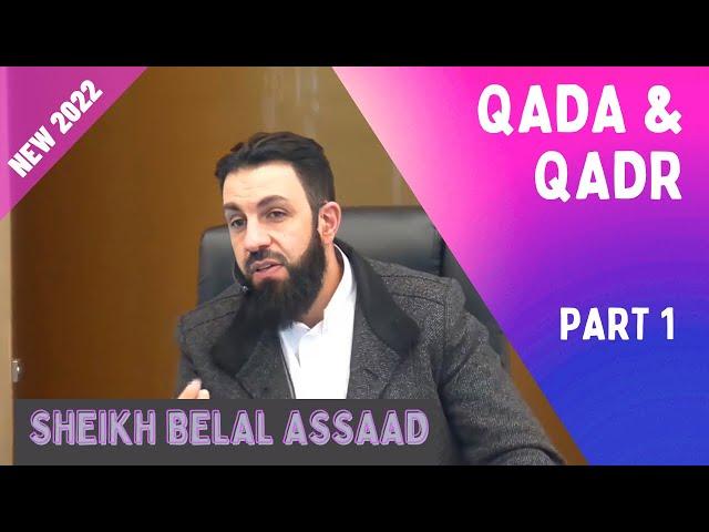 Sheikh Belal Assaad: Qada & Qadr (Destiny) | PART 1 | New 2022